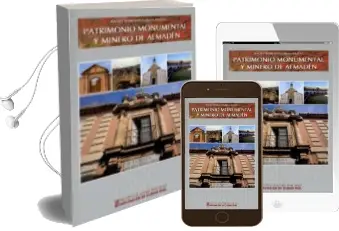 Descargar AudioLibro Patrimonio Monumental y Minero de Almaden de Rafael Sumozas Garcia Pardo año 2012