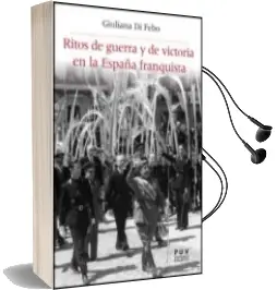 Descargar AudioLibro Ritos de Guerra y de Victoria en la España Franquista de Giuliana Di Febo año 2012