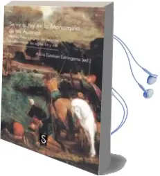 Descargar AudioLibro Servir al rey en la Monarquia de los Austrias: Medios, Fines y lo Ogros del Servicio al Soberano s. xvi y Xvii de Varios Autores año 2012