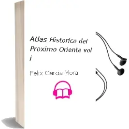 Descargar AudioLibro Atlas Historico del Proximo Oriente (Vol. i) de Felix Garcia Mora año 2012