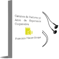 Descargar AudioLibro Caminos de Pastores. 30 Años de Experiencia Cooperativa de Francisco Marcen Bosque año 2012