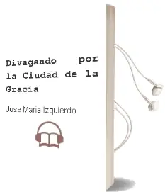 Descargar AudioLibro Divagando por la Ciudad de la Gracia de Jose Maria Izquierdo año 2012