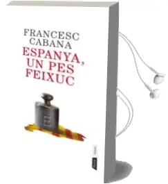 Descargar AudioLibro Espanya, un pes Feixuc de Francesc Cabana I Vancells año 2012