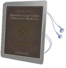 Descargar AudioLibro Frontera, Cautiverio y Devocion Mariana (Peninsula Iberica, Fines del S.Xiv - Principios del S.Xvii) de Gerardo Fabian Rodriguez año 2012