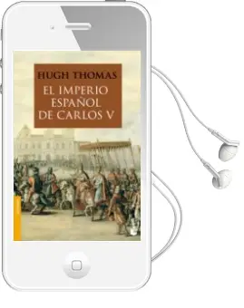 Descargar AudioLibro El Imperio Español de Carlos v (1522-1558) de Hugh Thomas año 2012