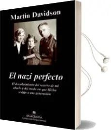 Descargar AudioLibro El Nazi Perfecto: El Descubrimiento del Secreto de mi Abuelo y de l Modo en que Hitler Sedujo a una Generacion de Martin Davidson año 2012