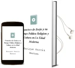 Descargar AudioLibro Francisco de Borja y su Tiempo: Politica, Religion y Cultura en l a Edad Moderna de Enrique Garcia Hernan año 2012