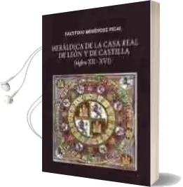 Descargar AudioLibro Heraldica de la Casa Real de Leon y de Castilla (Siglos Xii-Xvi) de Faustino Menendez Pidal año 2012