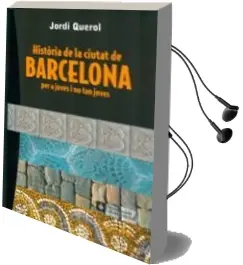 Descargar AudioLibro Historia de la Ciutat de Barcelona per a Joves i no Tant Joves de Jordi Querol año 2012