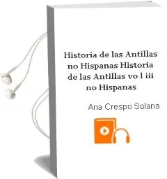 Descargar AudioLibro Historia de las Antillas no Hispanas: Historia de las Antillas vo l. iii no Hispanas de Ana Crespo Solana año 2012
