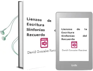 Descargar AudioLibro Lienzos de la Escritura, Sinfonias del Recuerdo de David Gonzalez Ramirez año 2012