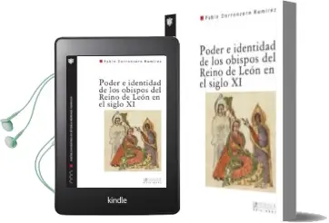 Descargar AudioLibro Poder e Identidad de los Obispos del Reino de Leon en el Siglo xi de Pablo Dorronzoro Ramirez año 2012