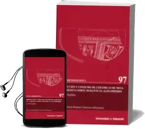 Descargar AudioLibro Produccion y Consumo de Ceramicas de Mesa en la Meseta Norte Dura nte el Alto Imperio. la Tierra Sigillata de Romero Carnicero Maria Victoria año 2012