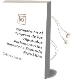 Descargar AudioLibro Zaragoza en el Congreso de los Diputados Parlamentarios Durante l a Segunda Republica de Gabriela Sierra año 2012