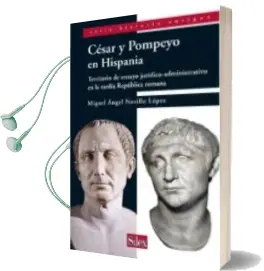 Descargar AudioLibro Cesar y Pompeyo en Hispania de Miguel Angel Novillo Lopez año 2012