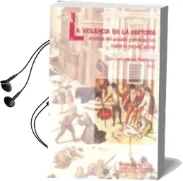 Descargar AudioLibro La Violencia en la Historia: Analisis del Pasado y Perspectiva so bre el Mundo Actual de Juan Jose Iglesias Rodriguez año 2012