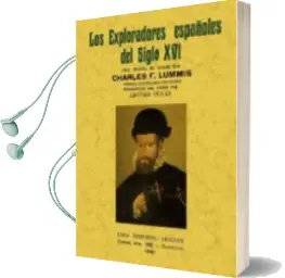 Descargar AudioLibro Los Exploradores Españoles del Siglo Xvi: Vindicacion de la Accio n Colonizadora Española en America (Ed. Facsimil) de Carlos F. Lummis año 2012