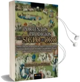 Descargar AudioLibro Portentos y Prodigios del Siglo de Oro: Maravillas de la Naturale za, Lugares Insospechados, Historias Misteriosas, Duendes, Licantropos, Brujas, Espectros, Monstruos, Luces Extrañas de Luciano Lopez Gutierrez año 2012