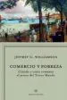 AudioLibro Comercio y Pobreza: Cuando y Como Empezo el Atraso en el Tercer m Undo de Jeffrey G. Williamson