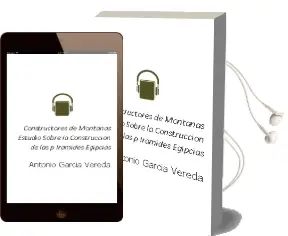 Descargar AudioLibro Constructores de Montañas: Estudio Sobre la Construccion de las p Iramides Egipcias de Antonio Garcia Vereda año 2012