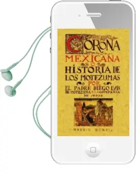 Descargar AudioLibro Corona Mexicana, o Historia de los Nueve Motezumas (Ed. Facsimil) de Diego Luis De Motezuma año 2012