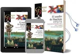 Descargar AudioLibro El Asedio de Haarlem 1572-1573 (Guerreros y Batallas, 79) de Carlos J. Carnicer año 2012