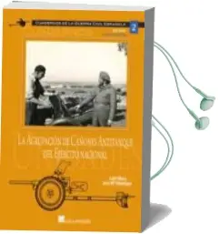 Descargar AudioLibro La Agrupacion de Cañones Antitanque del Ejercito Nacional de Luis Moya año 2012