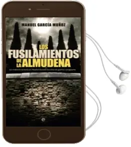 Descargar AudioLibro Los Fusilamientos de la Almudena: La Violencia Sectaria en Madrid Durante los Años de la Guerra y la Postguerra de Manuel Garcia Muñoz año 2012