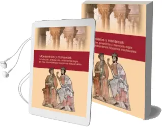 Descargar AudioLibro Monasterios y Monarcas: Fundacion, Presencia y Memoria Regia en l os Monasterios Hispanos Medievales de Varios Autores año 2012
