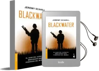 Descargar AudioLibro Blackwater: El Auge del Ejercito Mercenario mas Poderoso del Mund o de Jeremy Scahill año 2012