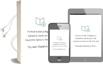 Descargar AudioLibro Historia del Antiguo y Celebre Santuario de Nuestra Señora de tob ed de Vicente Martinez Rico año 2012
