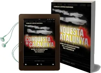 Descargar AudioLibro La Conquesta de Catalunya: Diari d Operacions de l Exercit de fra nco de Carles Lopez Rovira año 2012