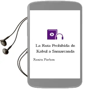 Descargar AudioLibro La Ruta Prohibida: De Kabul a Samarcanda de Rosita Forbes año 2012