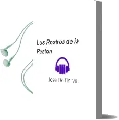 Descargar AudioLibro Los Rostros de la Pasion de Jose Delfin Val año 2012