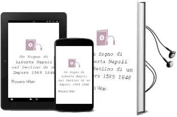 Descargar AudioLibro Un Sogno di Liberta: Napoli nel Declino di un Impero. 1585-1648 de Rosario Villari año 2012