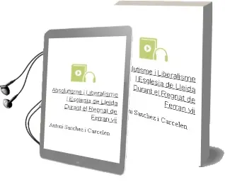 Descargar AudioLibro Absolutisme i Liberalisme: L Esglesia de Lleida Durant el Regnat de Ferran vii de Antoni Sanchez I Carcelen año 2012