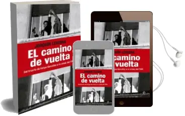 Descargar AudioLibro El Camino de Vuelta: Del Triunfo de Felipe Gonzalez a la Crisis d el Psoe de Joaquin Leguina año 2012