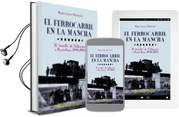 Descargar AudioLibro El Ferrocarril en la Mancha de Miguel Antonio Maldonado año 2012
