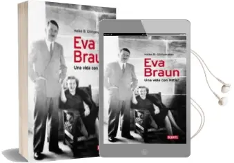 Descargar AudioLibro Eva Braun: Una Vida con Hitler de Heike B. Görtemaker año 2012