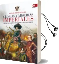 Descargar AudioLibro Glorias y Miserias Imperiales: Cronicas Insolitas de la Epoca de los Austrias de Jose Luis Hernandez Garvi año 2012