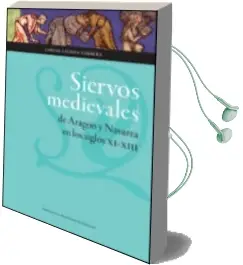 Descargar AudioLibro Siervos Medievales de Carlos Laliena Corbera año 2012