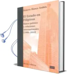 Descargar AudioLibro El Estado en Filipinas: Marco Politico y Relaciones Internacional es (1986-2010) de Roberto Blanco Andres año 2012
