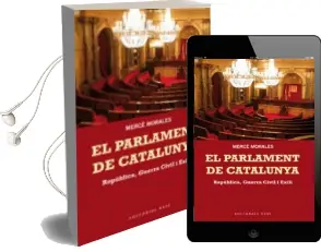 Descargar AudioLibro El Parlament de Catalunya: Republica, Guerra Civil i Exili (1932- 1980) de Merce Morales I Montoya año 2012