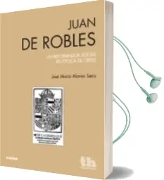 Descargar AudioLibro Juan de Robles, un Reformador Social en Epoca de Crisis de Jose Maria Alonso Seco año 2012