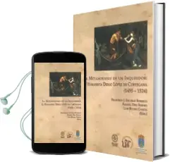 Descargar AudioLibro La Metamorfosis de un Inquisidor: El Humanista Diego Lopez de cor Tesana (1455,1524) de Varios Autores año 2012