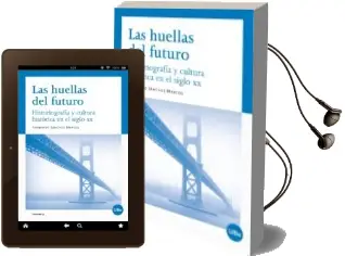 Descargar AudioLibro Las Huellas del Futuro. Historiografia y Cultura Historica en el Siglo xx de Fernando Sanchez Marcos año 2012