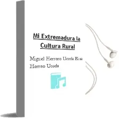 Descargar AudioLibro Mi Extremadura: La Cultura Rural de Miguel Herrero Uceda; Elisa Herreo Uceda año 2012