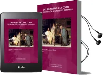 Descargar AudioLibro Del Municipio a la Corte. la Renovacion de las Elites Romanas de Antonio F. Caballos Rufino año 2012
