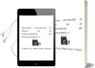 Descargar AudioLibro Heroinas Incomodas: La Mujer en la Independencia de Hispanoameric a de Francisco Martinez Hoyos año 2012