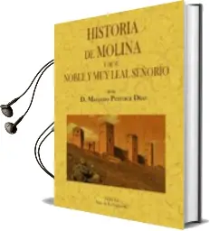 Descargar AudioLibro Historia de Molina y de su Noble y muy Leal Señorio de Mariano Perruca Diaz año 2012